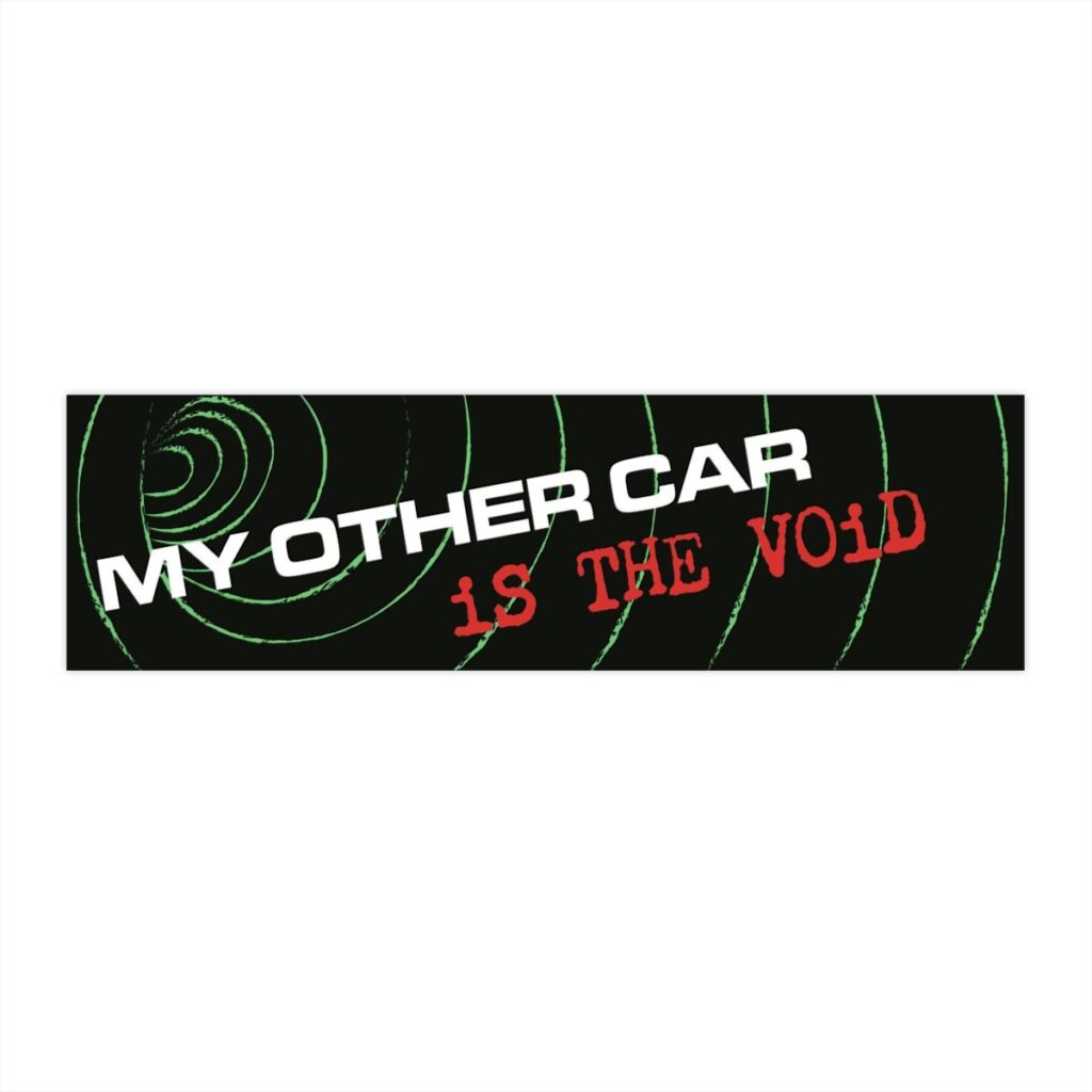 My Other Car Is The Void Bumper Sticker Bumbumperstickers